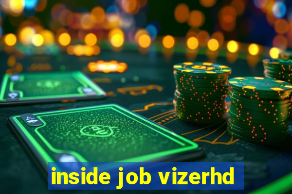 inside job vizerhd